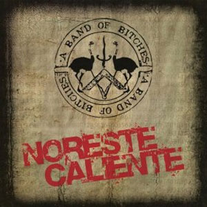 Disco Noreste Caliente - Sencillo de A Band of Bitches