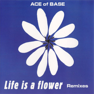Disco Life Is A Flower (Remixes) de Ace of Base