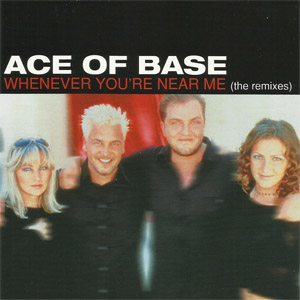 Disco Whenever You're Near Me (The Remixes) de Ace of Base