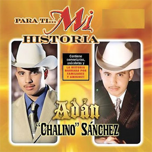 Disco Para Ti... Mi Historia de Adán Chalino Sánchez