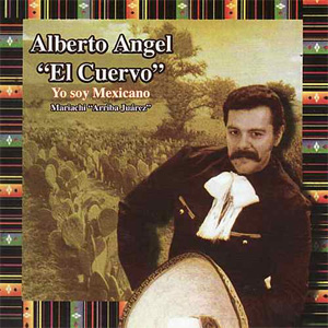Disco Yo Soy Mexicano de Alberto Ángel El Cuervo