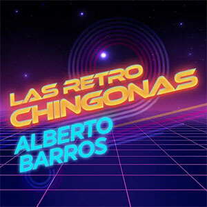 Disco Las Retro Chingonas de Alberto Barros