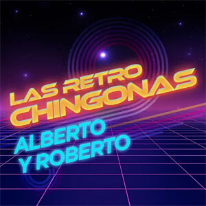 Disco Las Retro Chingonas de Alberto y Roberto