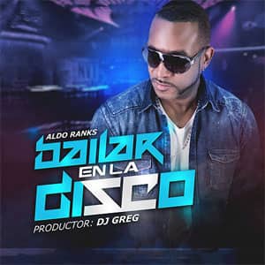 Disco Bailar En La Disco de Aldo Ranks