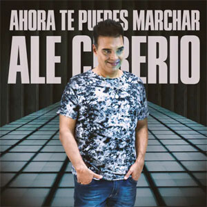 Disco Ahora Te Puedes Marchar de Ale Ceberio