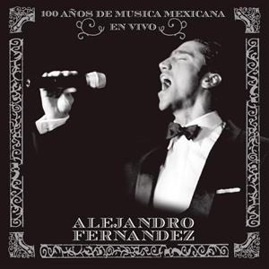 Disco 100 Años De Música Mexicana En Vivo de Alejandro Fernández