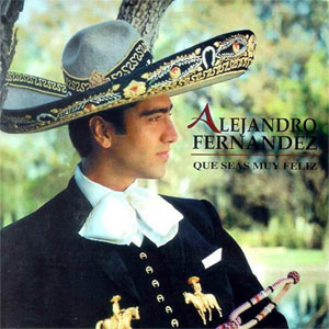 Disco Que Seas Muy Feliz de Alejandro Fernández