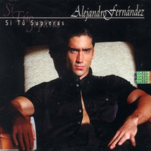 Disco Si Tú Supieras de Alejandro Fernández