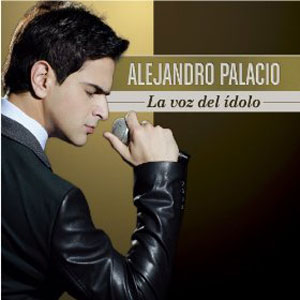 Disco La Voz del Ídolo de Alejandro Palacio