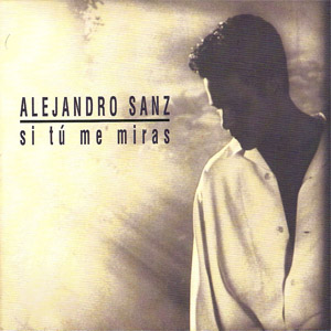 Disco Si Tú Me Miras (2006) de Alejandro Sanz