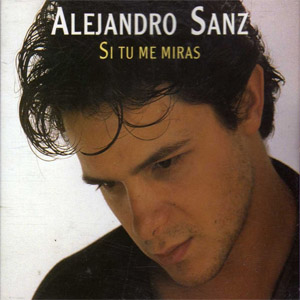 Disco Si Tú Me Miras de Alejandro Sanz