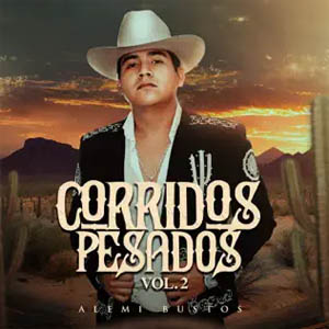 Disco Corridos Pesados, Vol. 2 de Alemi Bustos