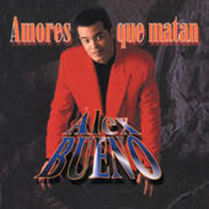 Disco Amores Que Matan de Alex Bueno