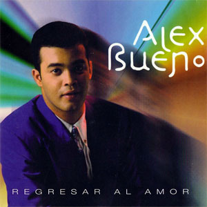 Disco Regresar Al Amor de Alex Bueno