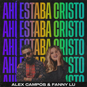 Disco Ahí Estaba Cristo de Alex Campos