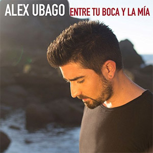 Disco Entre tu boca y la mía de Álex Ubago