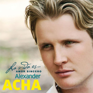 Disco La Vida Es... Amor Sincero de Alexander Acha