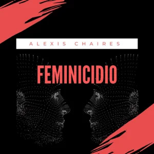 Disco Feminicidio de Alexis Chaires