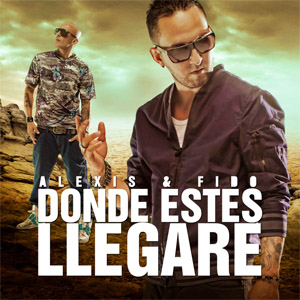 Disco Dónde Estés Llegaré de Alexis y Fido