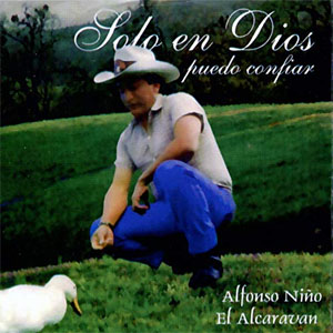 Disco Solo en Dios Puedo Confiar de Alfonso Niño - El Alcaraván