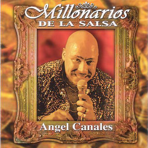 Disco Millonarios De La Salsa de Ángel Canales 
