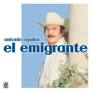 Disco El Emigrante de Antonio Aguilar