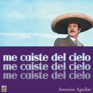 Disco Me Caíste del Cielo de Antonio Aguilar