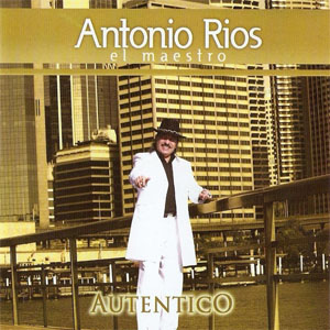 Disco Auténtico de Antonio Ríos