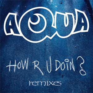 Disco How R U Doin? (Remixes)  de Aqua
