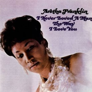 Disco I Never Loved A Man The Way I Love You de Aretha Franklin