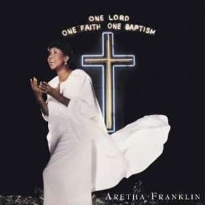 Disco One Lord, One Faith, One Baptism de Aretha Franklin
