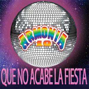 Disco Que No Acabe la Fiesta de Armonía 10