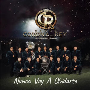 Disco Nunca Voy a Olvidarte de Banda Corona Del Rey