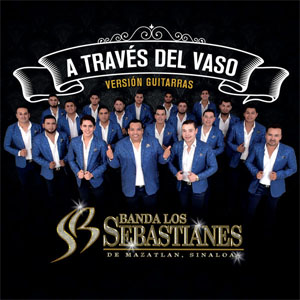 Disco A Través del Vaso (Versión Guitarras) de Banda Los Sebastianes