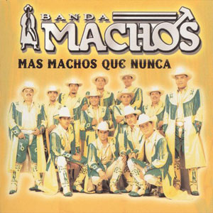Disco Más Machos Que Nunca de Banda Machos