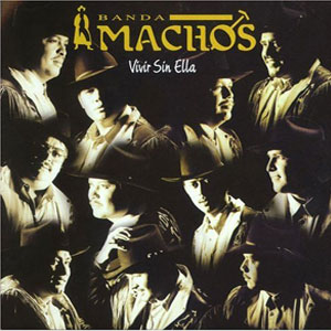Disco Vivir Sin Ella de Banda Machos