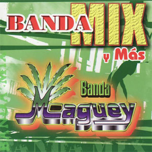 Disco Banda Mix y Más de Banda Maguey