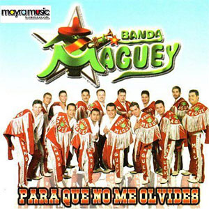 Disco Para Que No Me Olvides de Banda Maguey