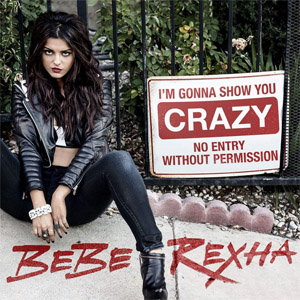Disco I'm Gonna Show You Crazy de Bebe Rexha