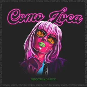 Disco Como Loca (Remix) de Bebo Yau