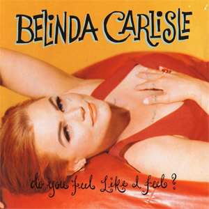 Disco Do You Feel Like A Feel? de Belinda Carlisle