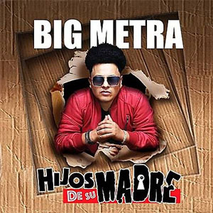 Disco Hijos de Su Madre de Big Metra