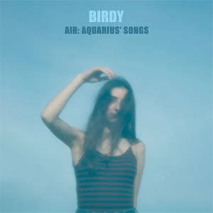Disco Air: Aquarius' Songs de Birdy
