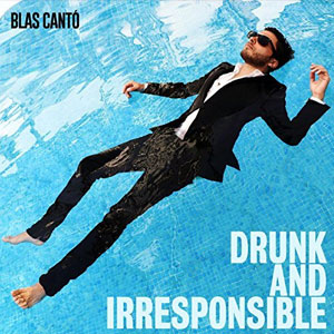 Disco Drunk and Irresponsible de Blas Cantó