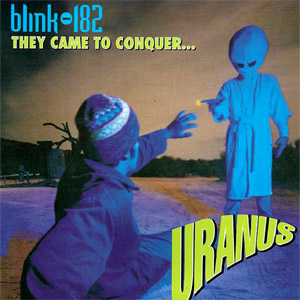 Disco They Came To Conquer... Uranus de Blink 182