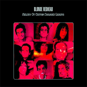 Disco Melody of Certain Damaged Lemons de Blonde Redhead