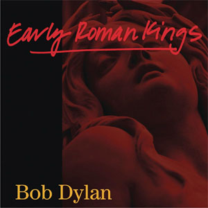 Disco Early Roman Kings de Bob Dylan