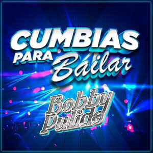 Disco Cumbias Para Bailar de Bobby Pulido
