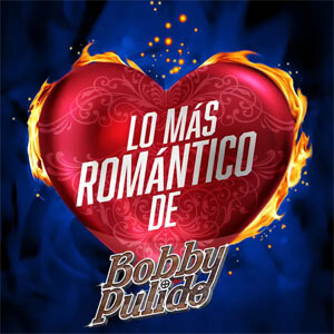 Disco Lo Más Romántico De de Bobby Pulido