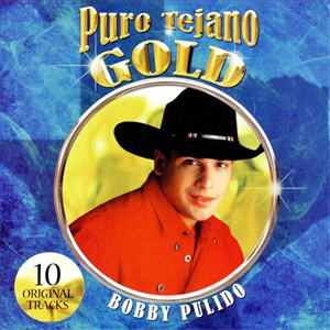 Disco Puro Tejano Gold: Bobby Pulido de Bobby Pulido